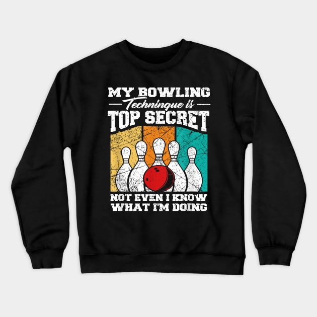 My Bowling Technique Is Top Secret Funny Bowling Bowler Crewneck Sweatshirt by rhazi mode plagget